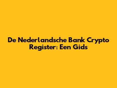De Nederlandsche Bank Crypto Register: Een Gids
