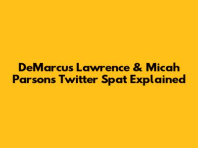 DeMarcus Lawrence & Micah Parsons' Twitter Spat Explained