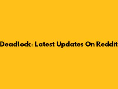 Deadlock: Latest Updates On Reddit