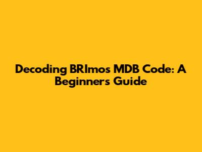 Decoding BRImo's MDB Code: A Beginner's Guide