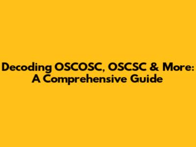 Decoding OSCOSC, OSCSC & More: A Comprehensive Guide
