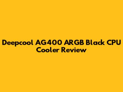 Deepcool AG400 ARGB Black CPU Cooler Review