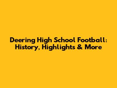 Deering High School Football: History, Highlights & More