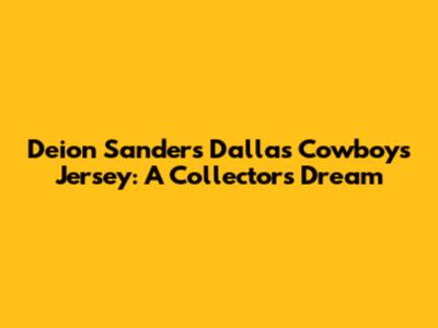 Deion Sanders Dallas Cowboys Jersey: A Collector's Dream