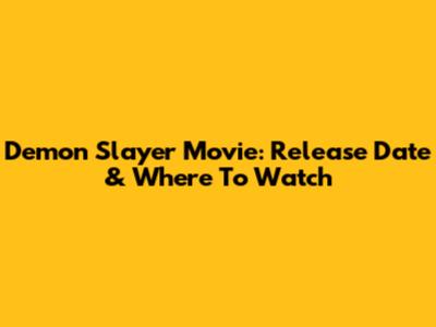 Demon Slayer Movie: Release Date & Where To Watch
