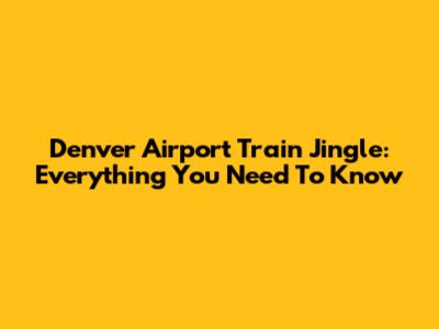 Denver Airport Train Jingle: Everything You Need To Know