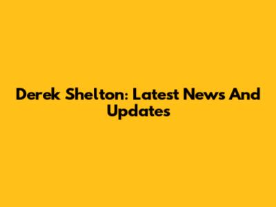 Derek Shelton: Latest News And Updates