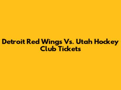 Detroit Red Wings Vs. Utah Hockey Club Tickets