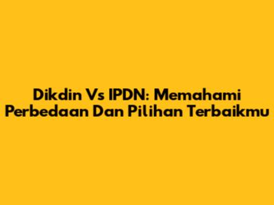 Dikdin Vs IPDN: Memahami Perbedaan Dan Pilihan Terbaikmu
