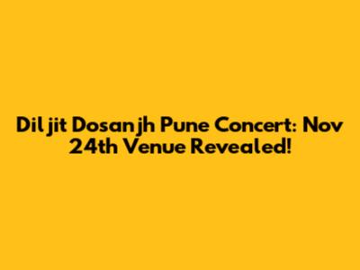 Diljit Dosanjh Pune Concert: Nov 24th Venue Revealed!