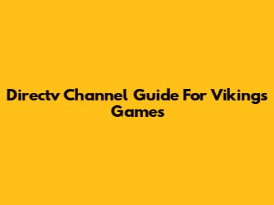 Directv Channel Guide For Vikings Games