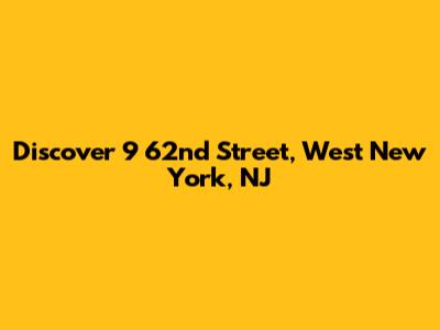 Discover 9 62nd Street, West New York, NJ