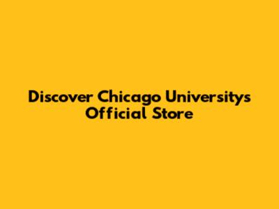 Discover Chicago University's Official Store