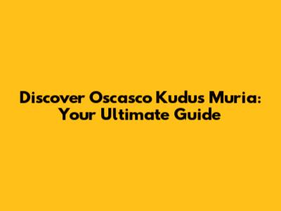 Discover Oscasco Kudus Muria: Your Ultimate Guide