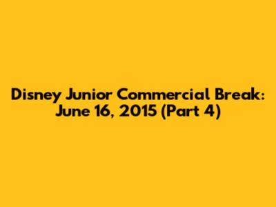 Disney Junior Commercial Break: June 16, 2015 (Part 4)