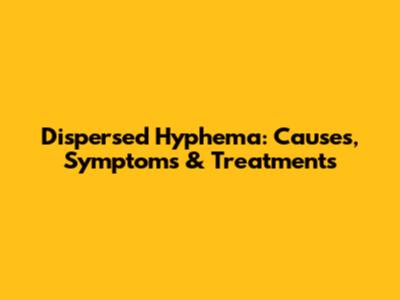 Dispersed Hyphema: Causes, Symptoms & Treatments
