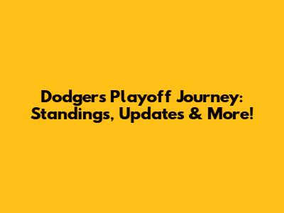 Dodgers' Playoff Journey: Standings, Updates & More!