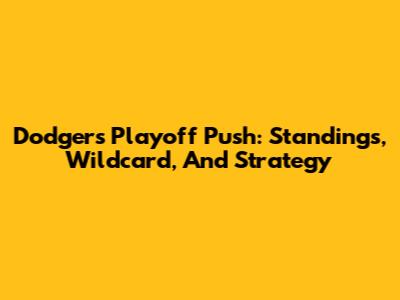 Dodgers' Playoff Push: Standings, Wildcard, And Strategy