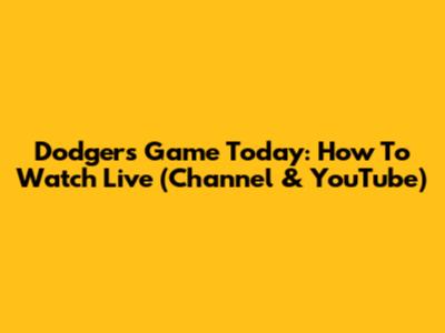 Dodgers Game Today: How To Watch Live (Channel & YouTube)