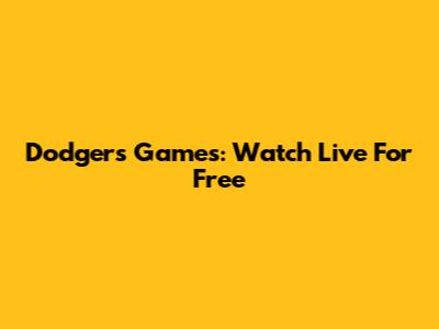 Dodgers Games: Watch Live For Free