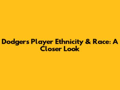 Dodgers Player Ethnicity & Race: A Closer Look
