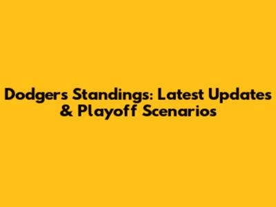 Dodgers Standings: Latest Updates & Playoff Scenarios