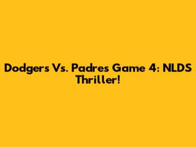 Dodgers Vs. Padres Game 4: NLDS Thriller!