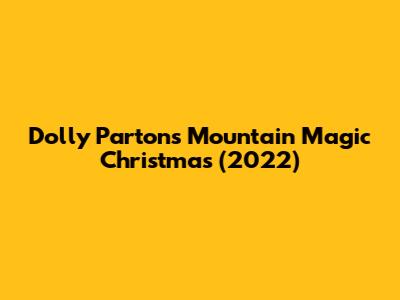 Dolly Parton's Mountain Magic Christmas (2022)