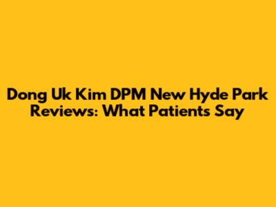 Dong Uk Kim DPM New Hyde Park Reviews: What Patients Say