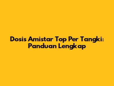 Dosis Amistar Top Per Tangki: Panduan Lengkap
