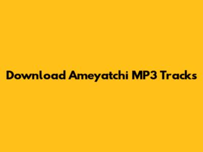 Download Ameyatchi MP3 Tracks