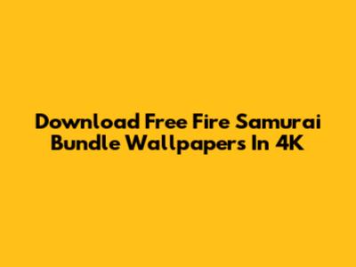 Download Free Fire Samurai Bundle Wallpapers In 4K