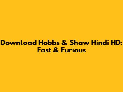 Download Hobbs & Shaw Hindi HD: Fast & Furious