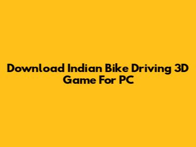 Download Indian Bike Driving 3D Game For PC