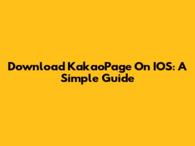 Download KakaoPage On IOS: A Simple Guide
