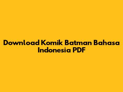 Download Komik Batman Bahasa Indonesia PDF