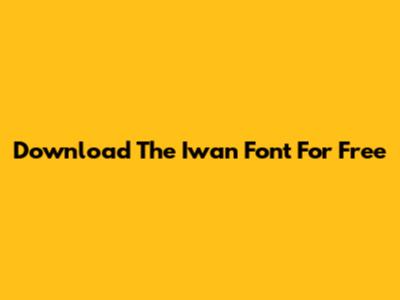 Download The Iwan Font For Free