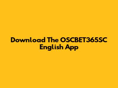 Download The OSCBET365SC English App