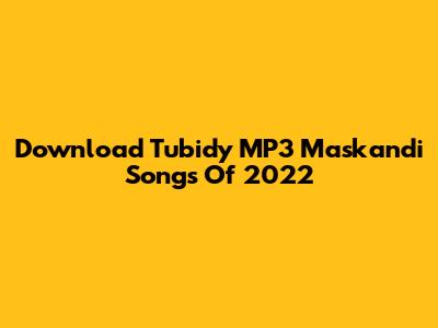 Download Tubidy MP3 Maskandi Songs Of 2022