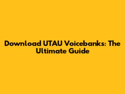 Download UTAU Voicebanks: The Ultimate Guide