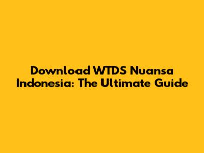 Download WTDS Nuansa Indonesia: The Ultimate Guide