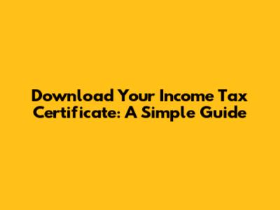 Download Your Income Tax Certificate: A Simple Guide