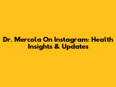 Dr. Mercola On Instagram: Health Insights & Updates