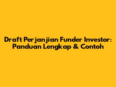 Draft Perjanjian Funder Investor: Panduan Lengkap & Contoh