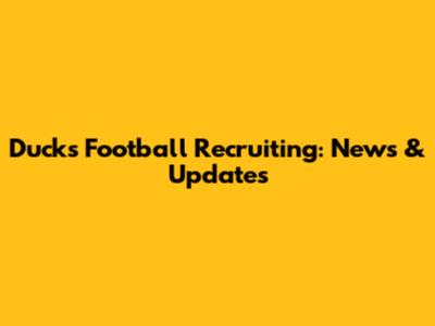 Ducks Football Recruiting: News & Updates