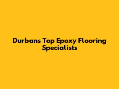 Durban's Top Epoxy Flooring Specialists