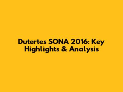 Duterte's SONA 2016: Key Highlights & Analysis