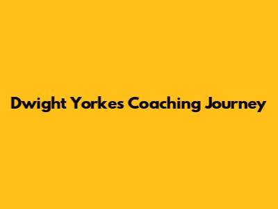 Dwight Yorke's Coaching Journey