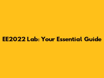 EE2022 Lab: Your Essential Guide