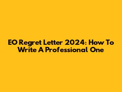EO Regret Letter 2024: How To Write A Professional One